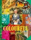 Colourful by Iris Apfel Hardback