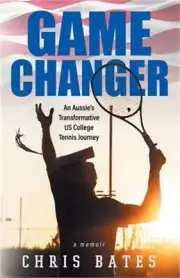 Game Changer: An Aussie's Transformative US College Tennis Journey (Paperback or
