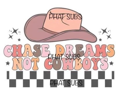 Sublimation Print Chase Dreams Country Western Ready to Press Heat Transfer