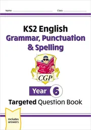KS2 English Year 6 Grammar, Punctuation & Spelling Targeted Question Book (with Answers)
