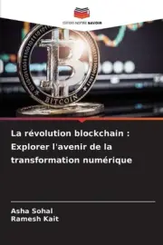 La rvolution blockchain: Explorer l'avenir de la transformation num?rique by Ash