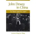 JOHN DEWEY IN CHINA: TO TEACH AND TO LEARN