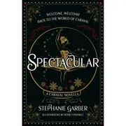 Spectacular: A Caraval Novella by Stephanie Garber - Book