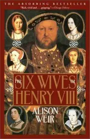 The Six Wives Of Henry Viii by Alison Weir Paperback Book