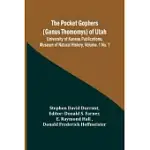 THE POCKET GOPHERS (GENUS THOMOMYS) OF UTAH; UNIVERSITY OF KANSAS PUBLICATIONS, MUSEUM OF NATURAL HISTORY, VOL. 1 NO. 1