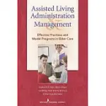 ASSISTED LIVING ADMINISTRATION AND MANAGEMENT: EFFECTIVE PRACTICES AND MODEL PROGRAMS IN ELDER CARE