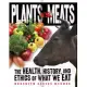 Plants vs. Meats: The Health, History, and Ethics of What We Eat