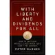 With Liberty and Dividends for All: How to Save Our Middle Class When Jobs Don’t Pay Enough