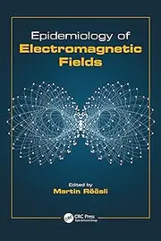 Epidemiology of Electromagnetic Fields (Biological Effects of Electromagnetics)