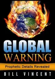 Global Warning: Prophetic Details Revealed by Bill Vincent (English) Hardcover B