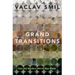 GRAND TRANSITIONS: HOW THE MODERN WORLD WAS MADE