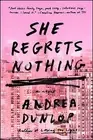 She Regrets Nothing by Dunlop, Andrea -Paperback