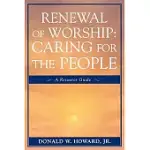 RENEWAL OF WORSHIP: CARING FOR THE PEOPLE