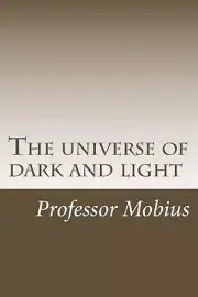 The universe of dark and light by Professor Mobius (English) Paperback Book