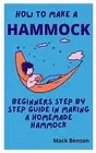 How Make Hammock Beginners Step by Step guide in making hom by Benson Mark