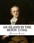 An Island in the Moon (1784). By: William Blake: William Blake (28 November 1757