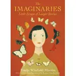 THE IMAGINARIES: LITTLE SCRAPS OF LARGER STORIES