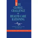 THE GLOBAL CHALLENGE OF HEALTH CARE RATIONING