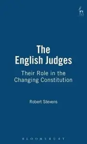 The English Judges: Their Role in the Changing Constitution by Robert Stevens (E
