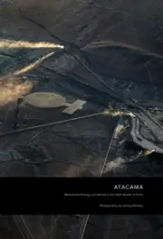 NEW BOOK Jamey Stillings: ATACAMA - Renewable Energy and Mining in the High Dese
