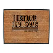 Just Love Final Exams Snoe - Funny Novelty Doormat Man Cave Floor mat
