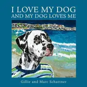 I Love My Dog and My Dog Loves Me