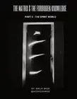 The Matrix & The Forbidden Knowledge (Part 5): The Spirit World by Malik Bade Pa