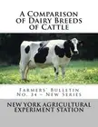 A COMPARISON OF DAIRY BREEDS OF CATTLE: FARMERS' BULLETIN By New York NEW