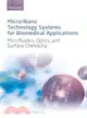 Micro / Nano Technology Systems for Biomedical Applications: Microfluidics, Optics, and Surface Chemistry