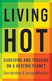 Living Hot: Surviving and Thriving on a Heating Planet