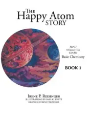 Happy Atom Story : Read a Fantasy Tale Learn Basic Chemistry, Book One, Hardc...