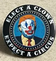 Anti-Trump "Elect a Clown, Expect a Circus" Pin-Back Button 2 1/4inch