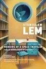 Memoirs of a Space Traveler: Further Reminiscences of Ijon Tichy by Stanislaw...