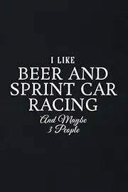 Gift Log: I Like Beer And sprint car racing And Maybe 3 People Art Quote: Beer And sprint car racing, Gift Record Keeper, Gift Tracker Notebook, Gift ... for Bridal Shower, Wedding Party,To Do List