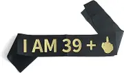 I AM 39 Plus Middle Finger Sash, 40th Birthday Sash for Women Men, Forty Years Old Funny Birthday Decoration Gifts, 40th Birthday Party Decor Supplies Favors for Women Men (Black Sash Gold Lettering)