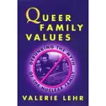 QUEER FAMILY VALUES: DEBUNKING THE MYTH OF THE NUCLEAR FAMILY