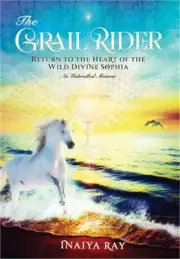 The Grail Rider: Return to the Heart of the Wild Divine Sophia (Hardback or Case