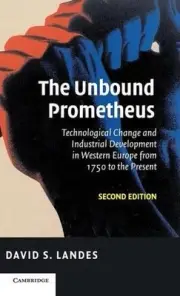 The Unbound Prometheus: Technological Change and Industrial Development in Weste