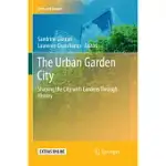 THE URBAN GARDEN CITY: SHAPING THE CITY WITH GARDENS THROUGH HISTORY