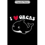 COMPOSITION NOTEBOOK: I LOVE ORCAS HEART CUTE BABY KILLER WHALE TODDLER GIRLS KIDS JOURNAL/NOTEBOOK BLANK LINED RULED 6X9 100 PAGES