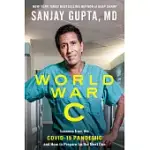 WORLD WAR C: LESSONS FROM THE COVID-19 PANDEMIC AND HOW TO PREPARE FOR THE NEXT ONE