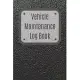 Vehicle Maintenance Log Book: Service Record Book For Cars, Trucks, Motorcycles And Automotive, Maintenance Log Book & Repairs, Moto jurnal