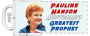 PAULINE HANSON AUSTRALIAS GREATEST PROPHET "HIGH DETAILED" COFFEE MUG
