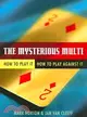 The Mysterious Multi: How to Play It, How to Play Against It