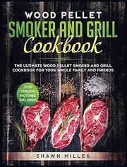 Wood Pellet Smoker And Grill Cookbook