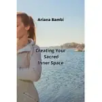 CREATING YOUR SACRED INNER SPACE