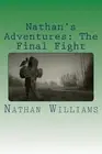 Nathan's Adventures: The Final Fight by Nathan Williams (English) Paperback Book
