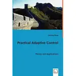 PRACTICAL ADAPTIVE CONTROL: THEORY AND APPLICATIONS
