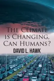 The Climate is Changing, Can Humans? by David L. Hawk Paperback Book