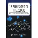 13 SUN SIGNS OF THE ZODIAC: A.K.A. THE ZODIAC CONSPIRACY